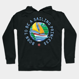 Born To Be A Sailing Princess Hoodie